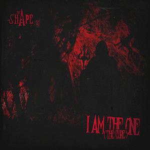 The Shape (USA) : I Am the One (The Cure)